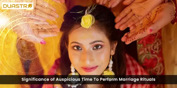 Significance of Auspicious Time To Perform Marriage Rituals