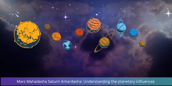 Mars Mahadasha Saturn Antardasha: A Period of Challenges & Growth in Astrology