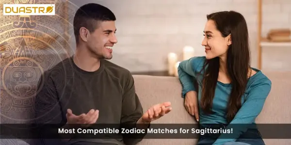 Most Compatible Zodiac Matches for Sagittarius!