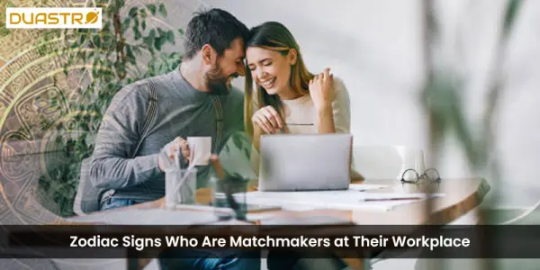 Zodiac Signs Who Are Matchmakers at Their Workplace