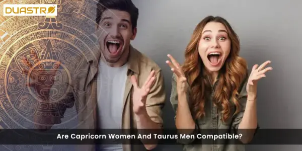 Are Capricorn Women And Taurus Men Compatible?