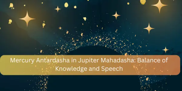 Mercury Antardasha in Jupiter Mahadasha: Balance of Knowledge and Speech