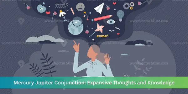 Mercury Jupiter Conjunction: Expansive Thoughts & Knowledge