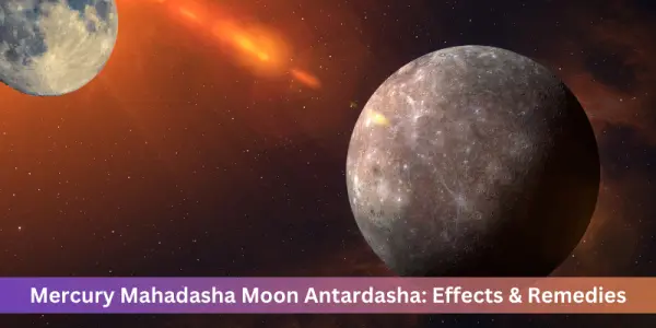 Mercury Mahadasha Moon Antardasha: Effects & Remedies