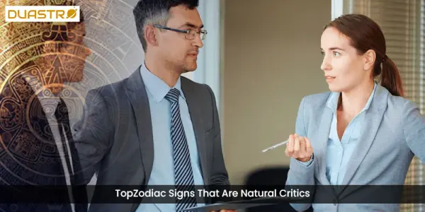 TopZodiac Signs That Are Natural Critics