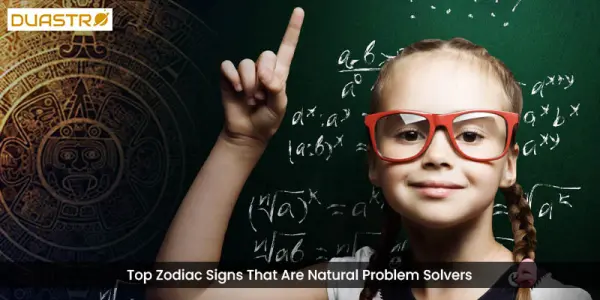 Top Zodiac Signs That Are Natural Problem Solvers