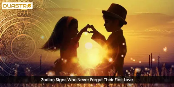 Zodiac Signs Who Never Forgot Their First Love