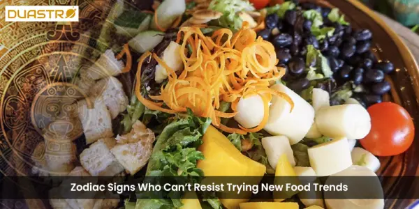 Zodiac Signs Who Cant Resist Trying New Food Trends