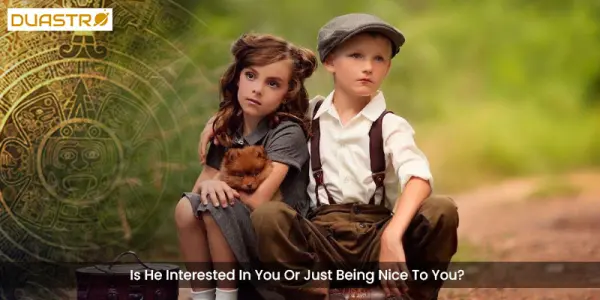 Is He Interested In You Or Just Being Nice To You?