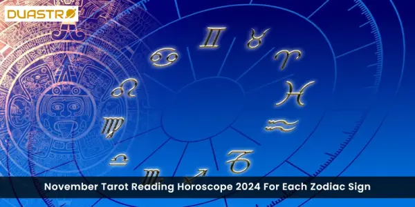 November Tarot Reading Horoscope 2024 For Each Zodiac Sign