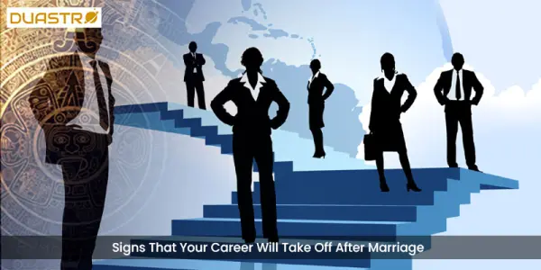 Signs That Your Career Will Take Off After Marriage