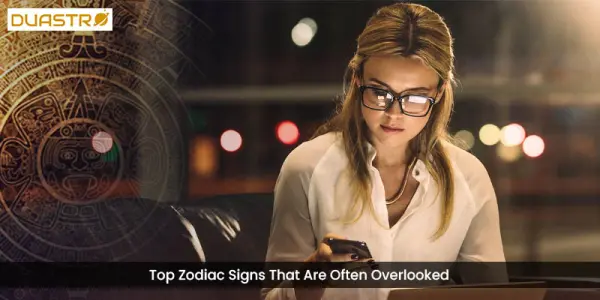 Top Zodiac Signs That Are Often Overlooked