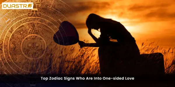Top Zodiac Signs Who Are Into One-sided Love