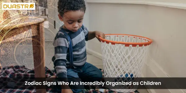 Zodiac Signs Who Are Incredibly Organized as Children