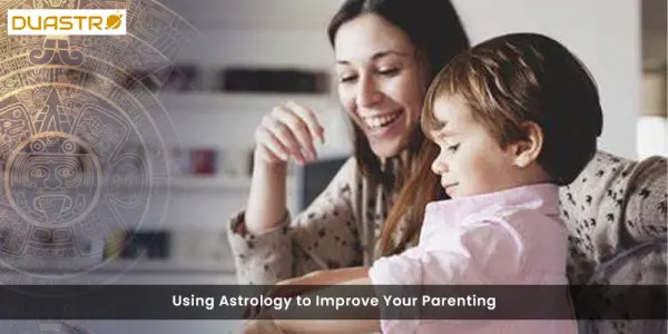 Using Astrology to Improve Your Parenting