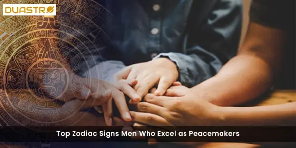 Top Zodiac Signs Men Who Excel as Peacemakers
