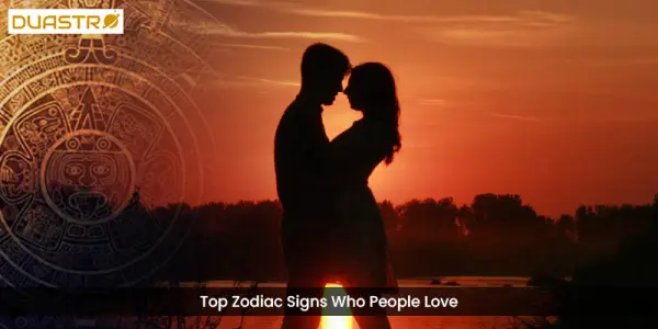Top Zodiac Signs Who People Love