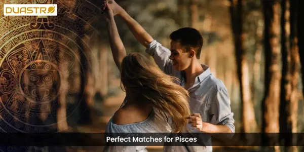 Perfect Matches for Pisces