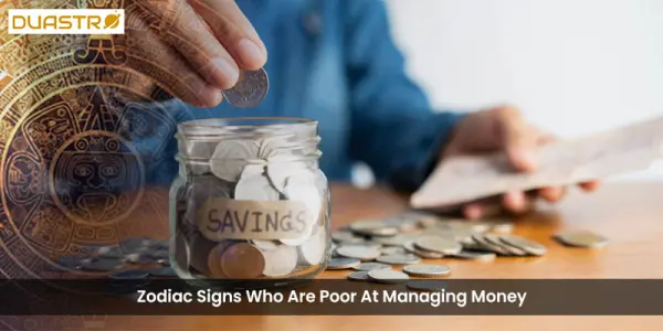 Zodiac Signs Who Are Poor At Managing Money