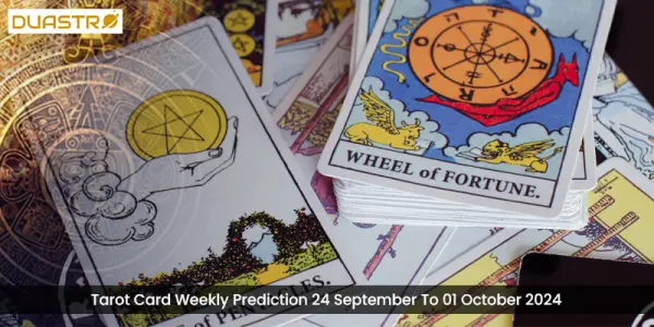 Tarot Card Weekly Prediction 24 September To 01 October 2024
