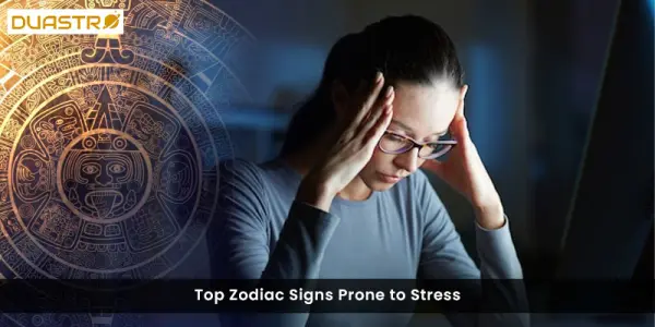 Top Zodiac Signs Prone to Stress