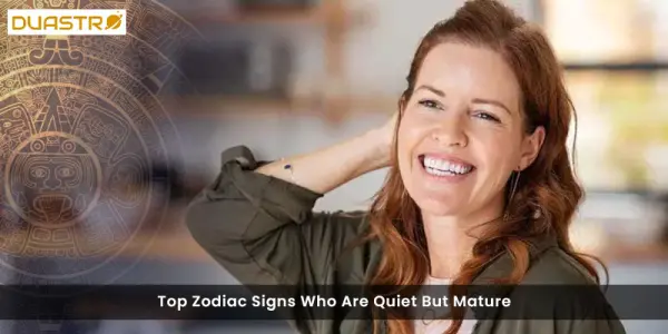 Top Zodiac Signs Who Are Quiet But Mature