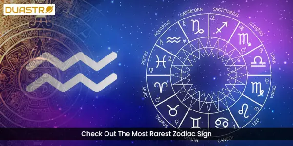 Check Out The Most Rarest Zodiac Sign