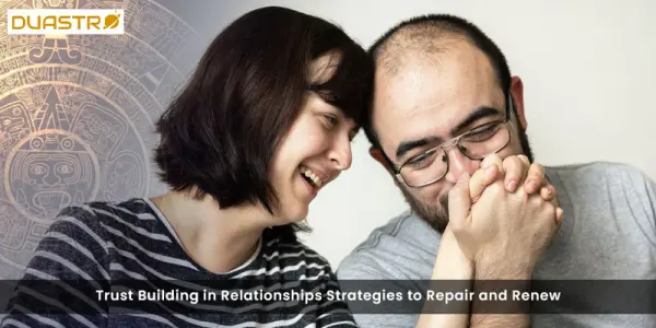 Trust Building in Relationships Strategies to Repair and Renew