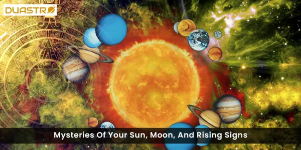 Mysteries Of Your Sun, Moon, And Rising Signs