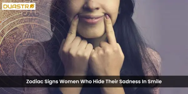 Zodiac Signs Women Who Hide Their Sadness In Smile
