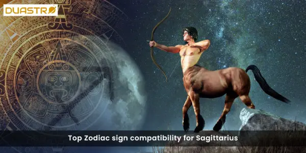 Top Zodiac sign compatibility for Sagittarius