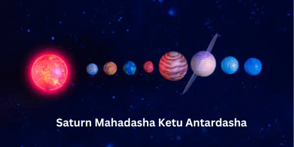 Saturn Mahadasha Ketu Antardasha