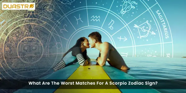 What Are The Worst Matches For A Scorpio Zodiac Sign?