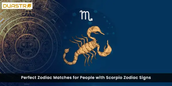 Perfect Zodiac Matches for People with Scorpio Zodiac Signs
