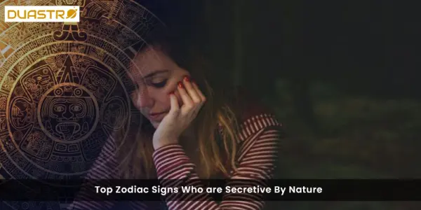 Top Zodiac Signs Who are Secretive By Nature