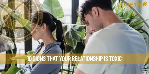 10 Signs That Your Relationship Is Toxic