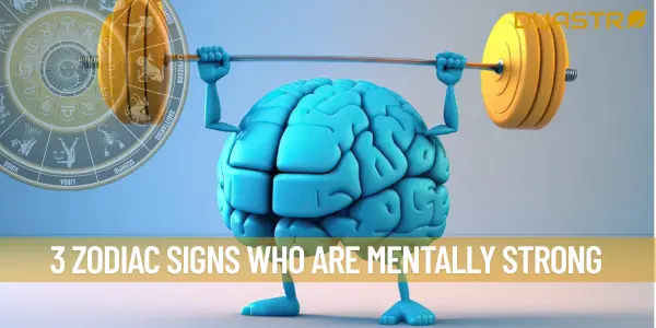 3 Zodiac Signs Who Are Mentally Strong