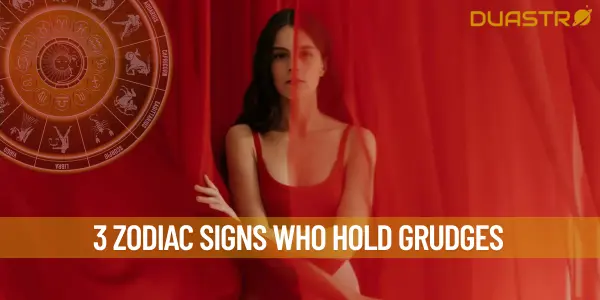 3 Zodiac Signs Who Hold Grudges