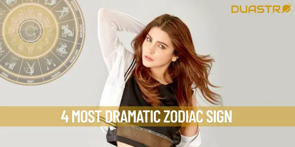4 Most Dramatic Zodiac Sign