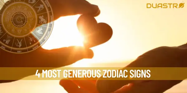 4 Most Generous Zodiac Signs