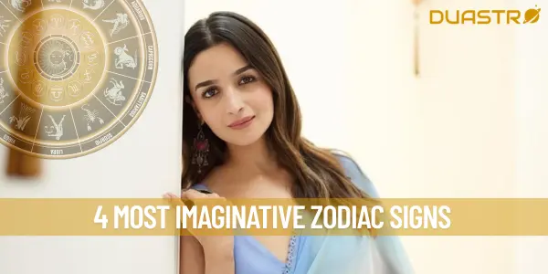 4 Most Imaginative Zodiac Signs