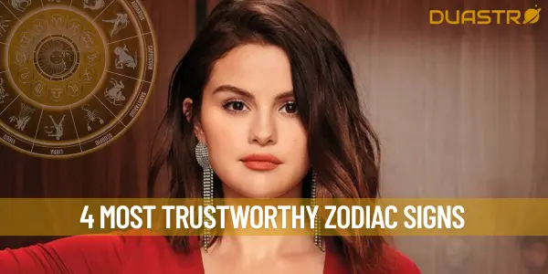 4 Most Trustworthy Zodiac Signs