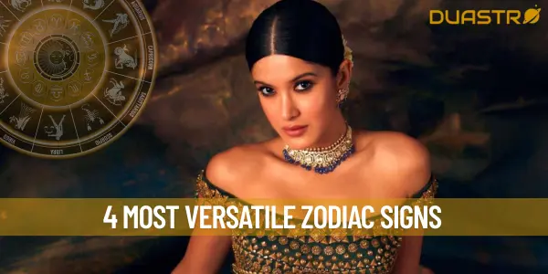 4 Most Versatile Zodiac Signs