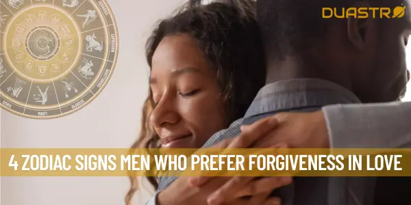 4 Zodiac Signs Men Who Prefer Forgiveness in Love