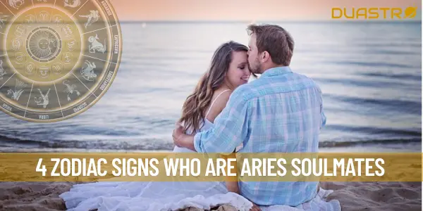 4 Zodiac Signs who Are Aries Soulmates