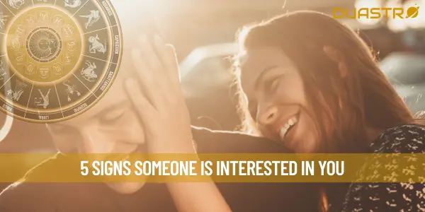 5 Signs Someone Is Interested In You