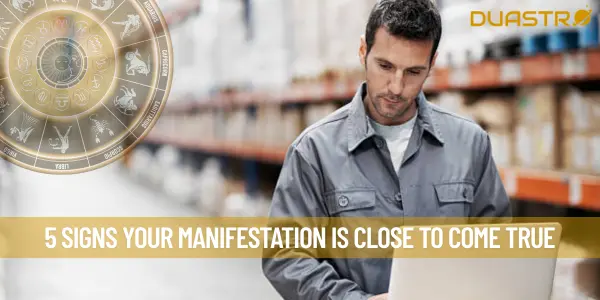 5 Signs Your Manifestation Is Close To Come True