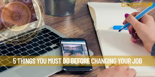 5 Things You Must Do Before Changing Your Job