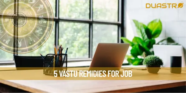 5 Vastu Remidies For Job