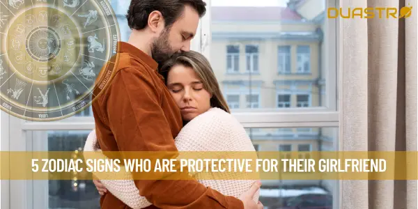5 Zodiac Signs Who Are Protective For Their Girlfriend